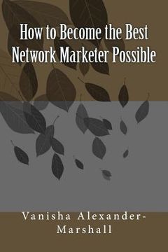 portada How to Become the Best Network Marketer Possible (en Inglés)
