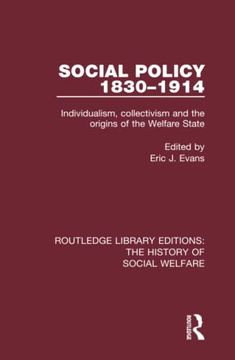 portada Social Policy 1830-1914: Individualism, Collectivism and the Origins of the Welfare State (Routledge Library Editions: The History of Social Welfare) (in English)
