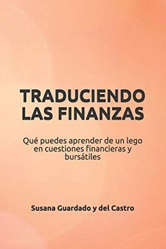 portada Traduciendo las Finanzas: Qué Puedes Aprender de un Lego en Cuestiones Financieras y Bursátiles (in Spanish)
