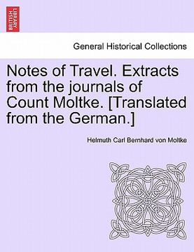 portada notes of travel. extracts from the journals of count moltke. [translated from the german.] (en Inglés)
