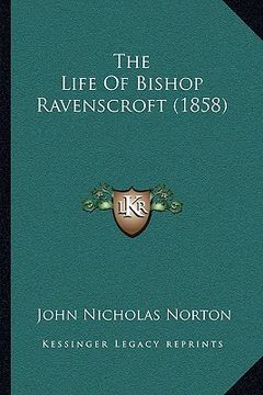 portada the life of bishop ravenscroft (1858) (en Inglés)