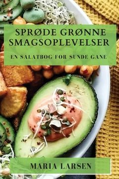 portada Sprøde Grønne Smagsoplevelser: En Salatbog for Sunde Gane