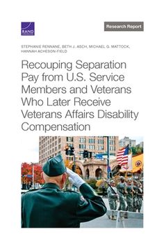 portada Recouping Separation Pay from U.S. Service Members and Veterans Who Later Receive Veterans Affairs Disability Compensation 
