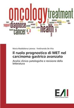 portada Il ruolo prognostico di MET nel carcinoma gastrico avanzato: Analisi clinico patologiche e revisione della letteratura (Italian Edition)