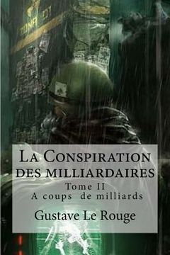 portada La Conspiration des milliardaires: Tome II A coups de milliards (en Francés)