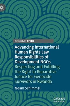 portada Advancing International Human Rights Law Responsibilities of Development Ngos: Respecting and Fulfilling the Right to Reparative Justice for Genocide 