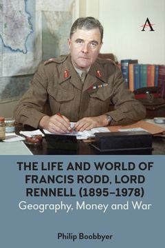portada Life and World of Francis Rodd, Lord Rennell (1895-1978): Geography, Money and war (Anthem Studies in British History) 