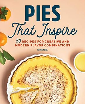 portada Pies That Inspire: 50 Recipes for Creative and Modern Flavor Combinations