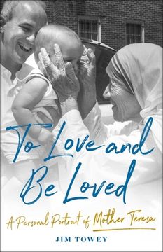 portada To Love and be Loved: A Personal Portrait of Mother Teresa (en Inglés)