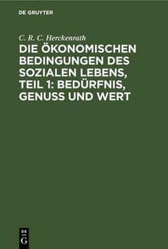 portada Die Ökonomischen Bedingungen des Sozialen Lebens, Teil 1: Bedürfnis, Genuss und Wert (in German)