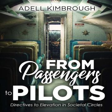 portada From Passengers To Pilots: Directives to Elevation in Societal Circles (en Inglés)