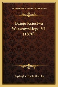 portada Dzieje Ksiestwa Warszawskiego V1 (1876) (en Polaco)