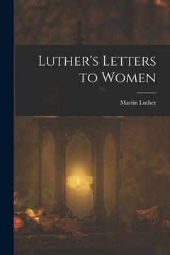 portada Luther's Letters to Women (in English)