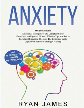 portada Anxiety: How to Retrain Your Brain to Eliminate Anxiety, Depression and Phobias Using Cognitive Behavioral Therapy, and Develop