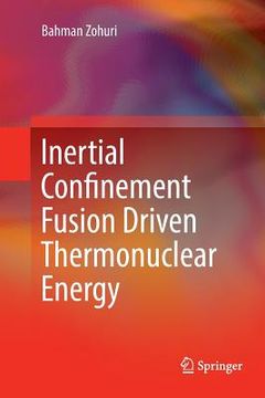 portada Inertial Confinement Fusion Driven Thermonuclear Energy (en Inglés)