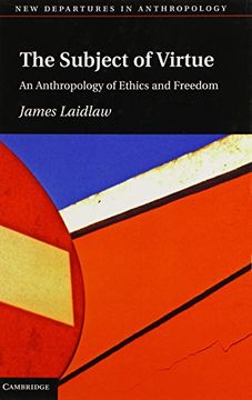 portada The Subject of Virtue: An Anthropology of Ethics and Freedom (New Departures in Anthropology) (en Inglés)