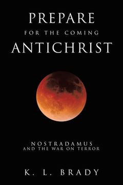 portada Prepare for the Coming Antichrist: Nostradamus and The War on Terror