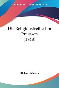 portada Die Religionsfreiheit In Preussen (1848) (en Alemán)