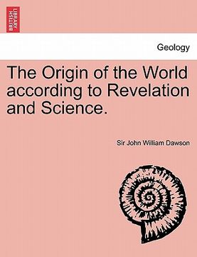 portada the origin of the world according to revelation and science. (en Inglés)