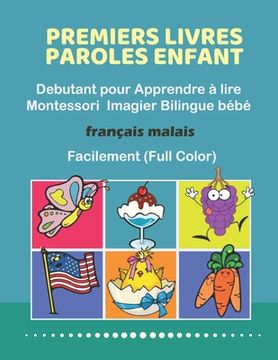 portada Premiers Livres Paroles Enfant Debutant pour Apprendre à lire Montessori Imagier Bilingue bébé Français malais Facilement (Full Color): 200 Basic word (en Francés)