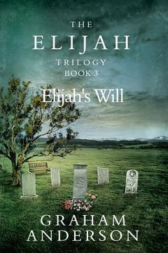 portada The Elijah Trilogy Book Three: Elijah's Will (en Inglés)