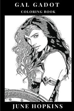 portada Gal Gadot Coloring Book: Powerful Female Icon and Wonder Woman Star, Beautiful sex Symbol and hot Model, Feminism Inspired Adult Coloring Book (Gal Gadot Books) (in English)