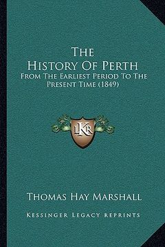 portada the history of perth: from the earliest period to the present time (1849) (in English)