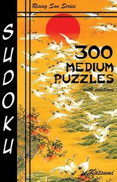 portada 300 Medium Sudoku Puzzles With Solutions: Rising Sun Series Book (en Inglés)
