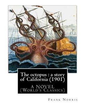 portada The octopus : a story of California (1901). by Frank Norris,  A NOVEL: (World's Classics)