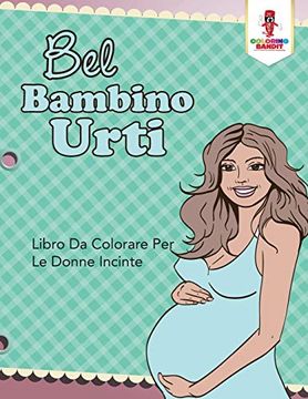 portada Bel Bambino Urti: Libro da Colorare per le Donne Incinte 