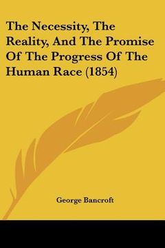 portada the necessity, the reality, and the promise of the progress of the human race (1854) (en Inglés)