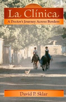 portada La Clínica: A Doctor's Journey Across Borders (Literature and Medicine Series) (in English)