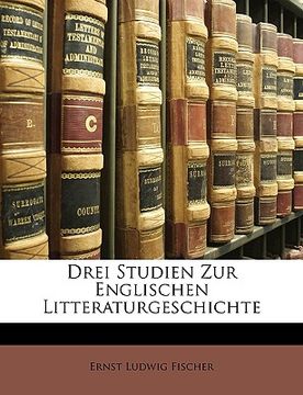 portada Drei Studien Zur Englischen Litteraturgeschichte (en Alemán)