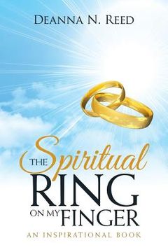 portada The Spiritual Ring on My Finger: An Inspirational Book (en Inglés)