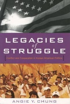 portada Legacies of Struggle: Conflict and Cooperation in Korean American Politics (en Inglés)