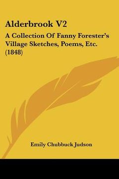 portada alderbrook v2: a collection of fanny forester's village sketches, poems, etc. (1848) (en Inglés)