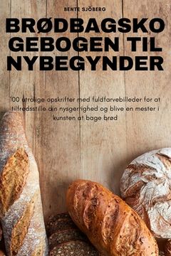portada BrØdbagskogebogen Til Nybegynder (in Danés)