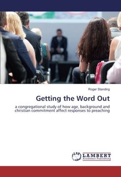 portada Getting the Word Out: a congregational study of how age, background and christian commitment affect responses to preaching