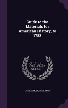 portada Guide to the Materials for American History, to 1783 (in English)