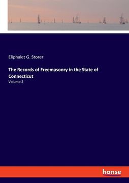 portada The Records of Freemasonry in the State of Connecticut: Volume 2 (en Inglés)