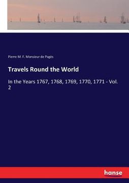 portada Travels Round the World: In the Years 1767, 1768, 1769, 1770, 1771 - Vol. 2 (en Inglés)