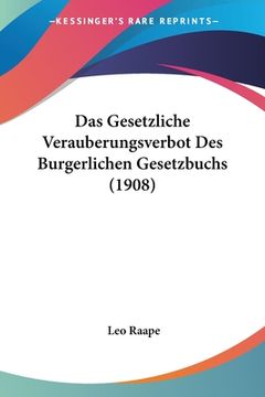 portada Das Gesetzliche Verauberungsverbot Des Burgerlichen Gesetzbuchs (1908) (en Alemán)