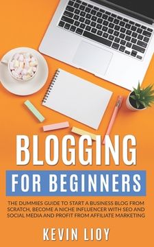 portada Blogging for Beginners: The dummies guide to start a Business Blog from scratch, become a Niche Influencer with SEO and Social Media and profi (in English)