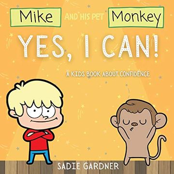 portada Yes, i Can: A Kids Book About Confidence! (Mike and his pet Monkey): A Kids Book About Confidence! (Mike and his pet Monkey) (in English)