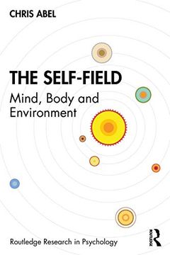 portada The Self-Field: Mind, Body and Environment (Routledge Research in Psychology) (en Inglés)