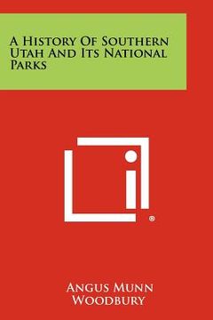 portada a history of southern utah and its national parks (en Inglés)