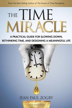 portada The Time Miracle: A Practical Guide to Slowing Down, Rethinking Time, and Designing a Meaningful Life (Time Life Series) (en Inglés)