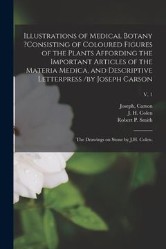 portada Illustrations of Medical Botany ?consisting of Coloured Figures of the Plants Affording the Important Articles of the Materia Medica, and Descriptive (en Inglés)
