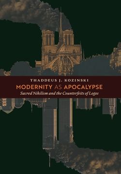 portada Modernity as Apocalypse: Sacred Nihilism and the Counterfeits of Logos (en Inglés)