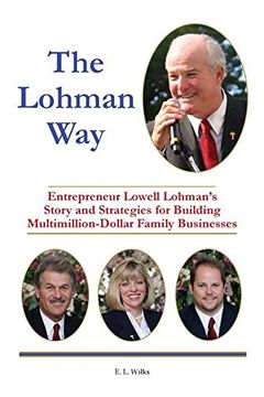 portada The Lohman Way: Entrepreneur Lowell Lohman's Story and Strategies for Building Multimillion-Dollar Family Businesses